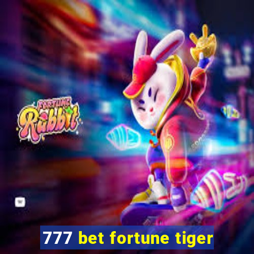 777 bet fortune tiger